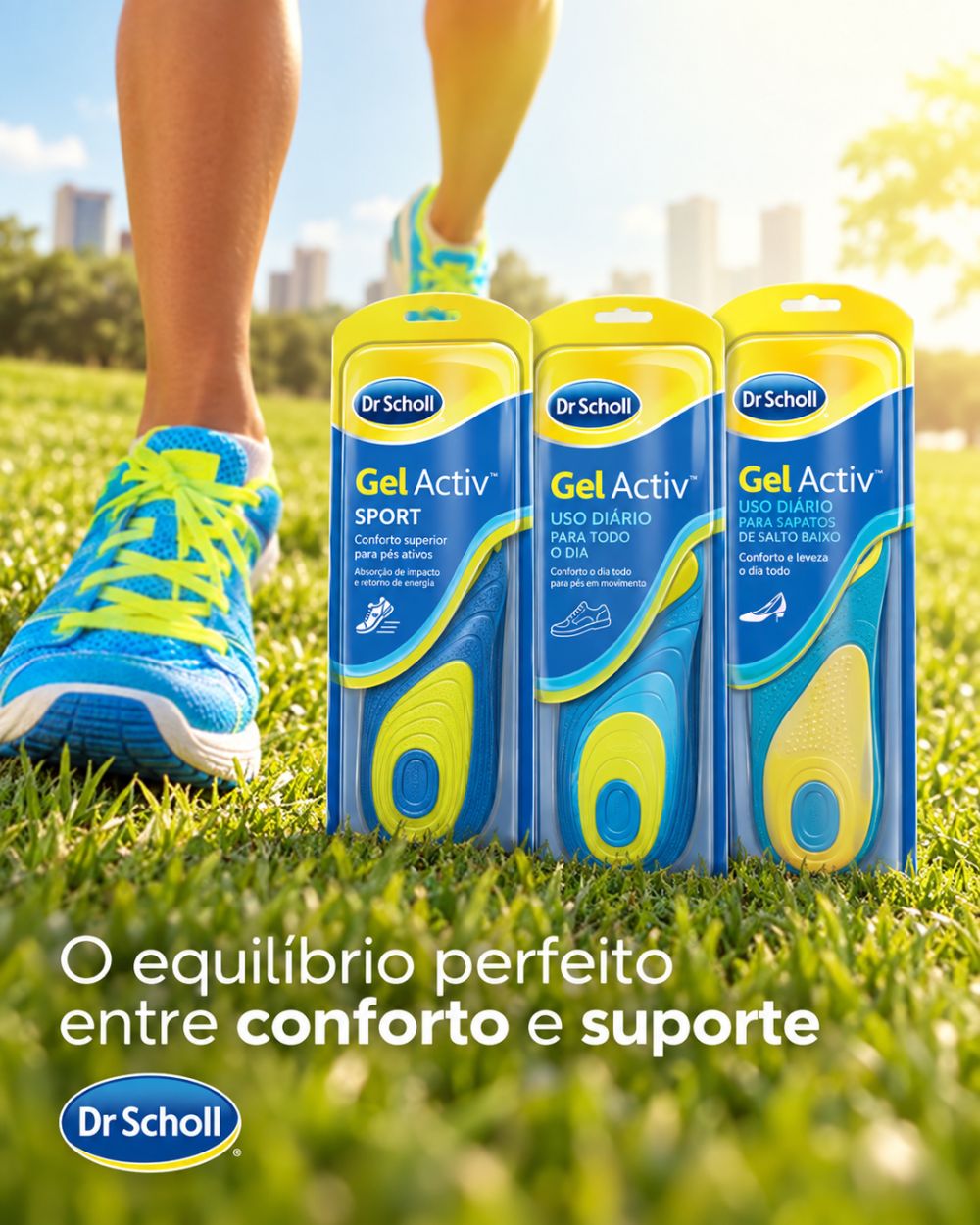Dr Scholl - O equilíbrio perfeito entre conforto e suporte.